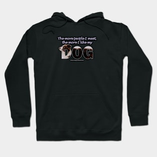 The more people I meet the more I like my dog - brown and white collie in snow oil painting word art Hoodie